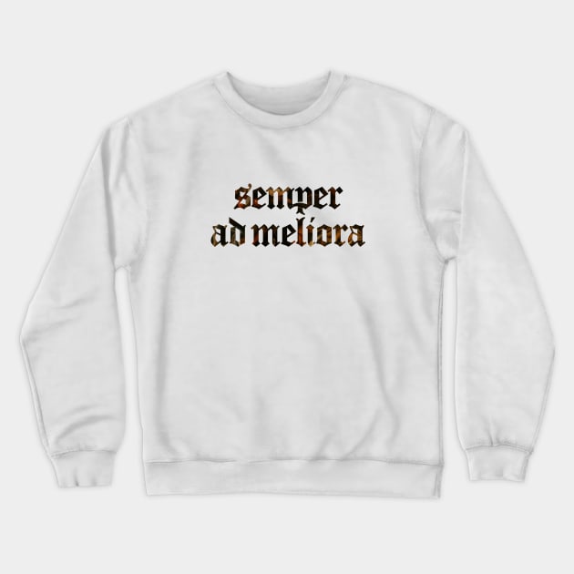 Semper Ad Meliora - Always Towards Better Things Crewneck Sweatshirt by overweared